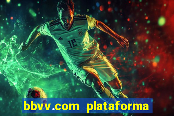 bbvv.com plataforma de jogos